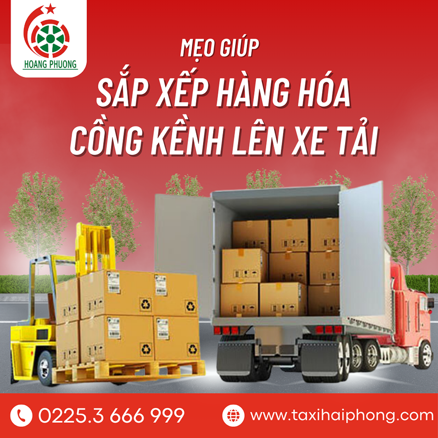 Mẹo giúp sắp xếp hàng hóa cồng kềnh lên xe tải tiết kiệm diện tích