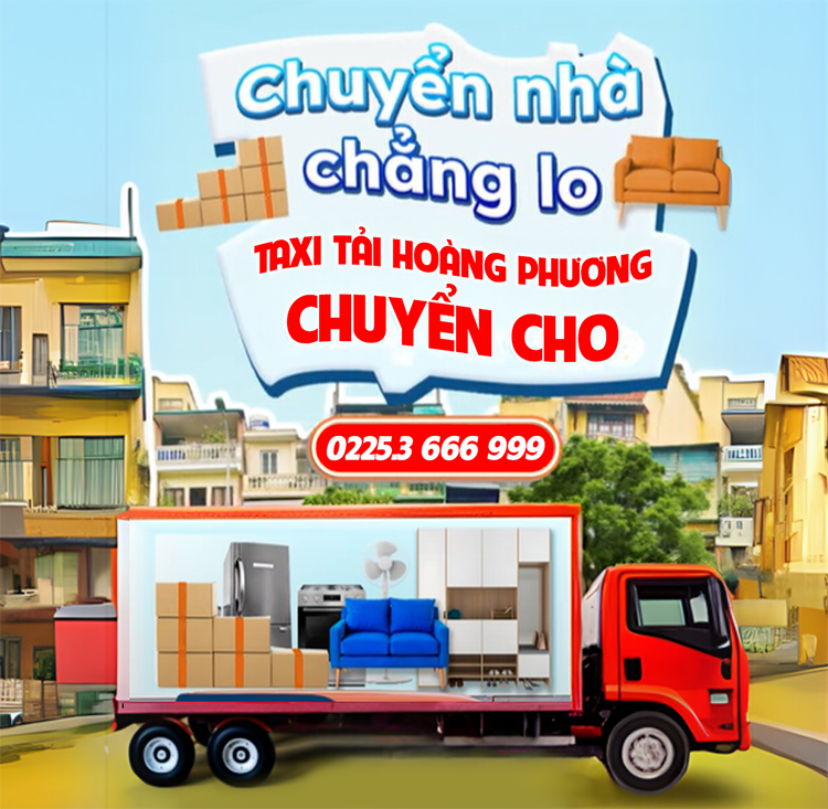 Chuyển nhà chẳng lo – Có Taxi Tải Hoàng Phương chuyển cho