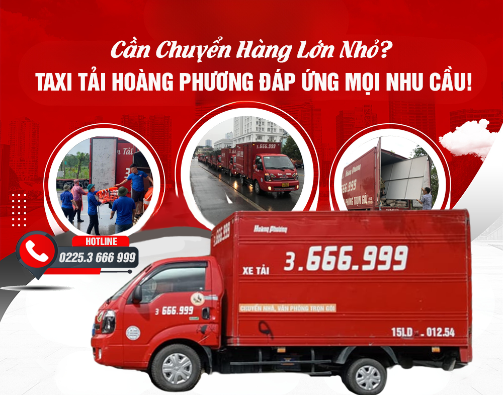 Chuyển Hàng Lớn Nhỏ? Taxi Tải Hoàng Phương Đáp Ứng Mọi Nhu Cầu!