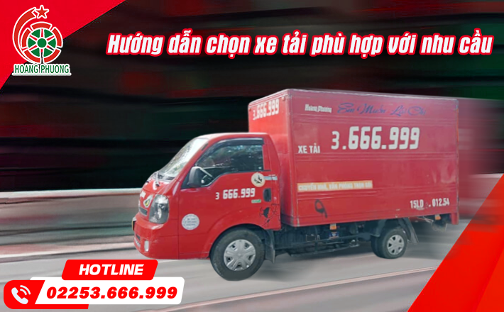 Hướng dẫn chọn xe tải phù hợp với nhu cầu - Taxi Tải Hải Phòng