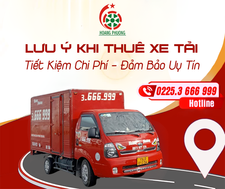 5 Lưu Ý Khi Thuê Xe Tải – Tiết Kiệm Chi Phí, Đảm Bảo Uy Tín